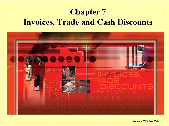 Chapter 7 Invoices, Trade and Cash Discounts Copyright © 2003 by South-Western 