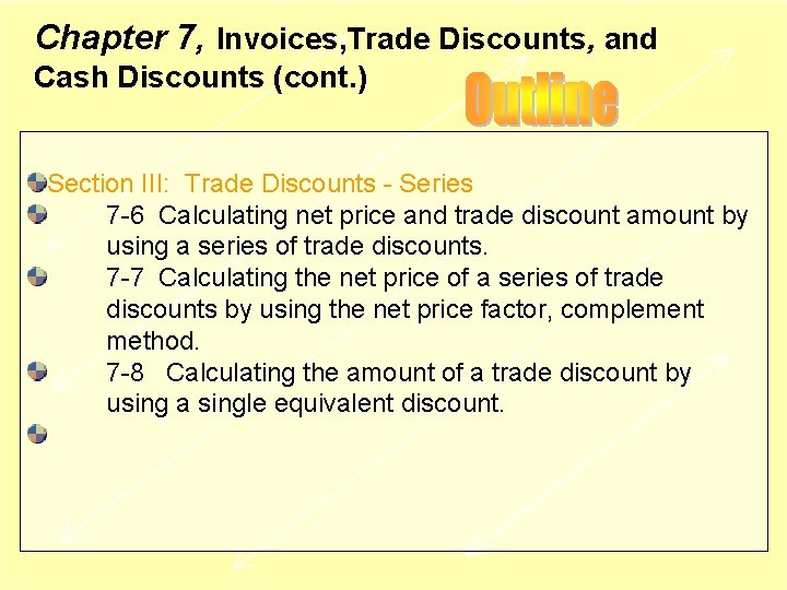 Chapter 7, Invoices, Trade Discounts, and Cash Discounts (cont. ) Section III: Trade Discounts