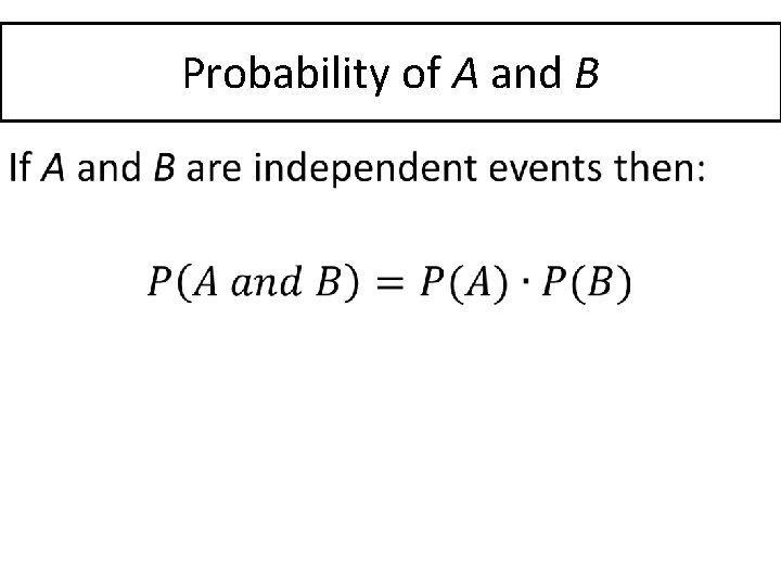 Probability of A and B • 