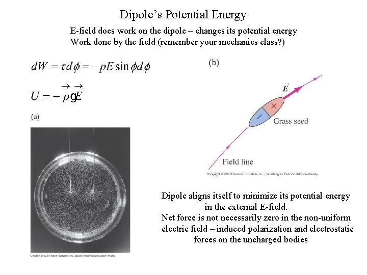 Dipole’s Potential Energy E-field does work on the dipole – changes its potential energy