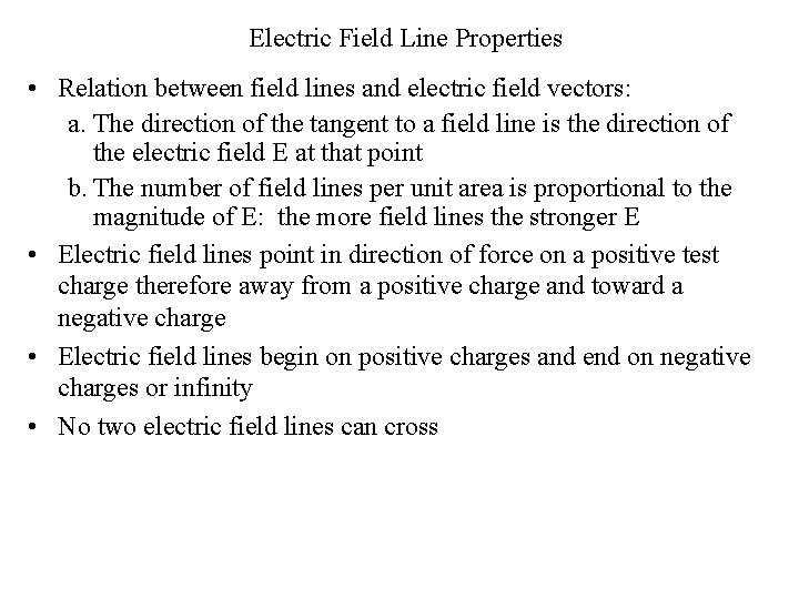 Electric Field Line Properties • Relation between field lines and electric field vectors: a.