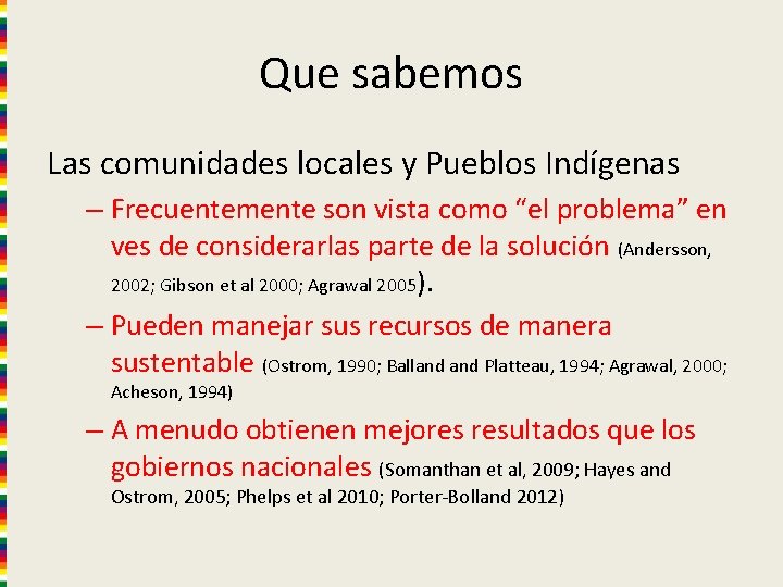 Que sabemos Las comunidades locales y Pueblos Indígenas – Frecuentemente son vista como “el