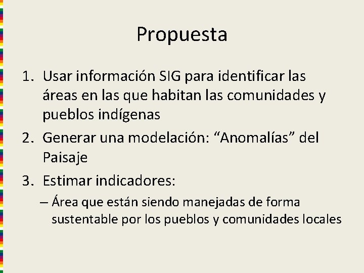Propuesta 1. Usar información SIG para identificar las áreas en las que habitan las