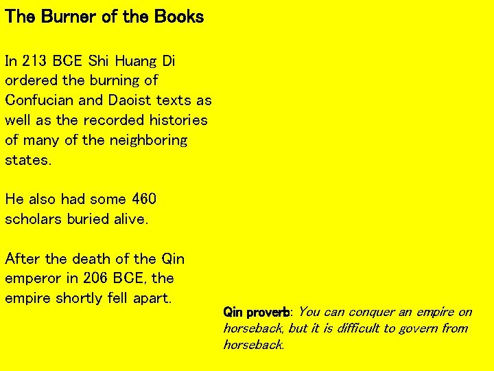 The Burner of the Books In 213 BCE Shi Huang Di ordered the burning