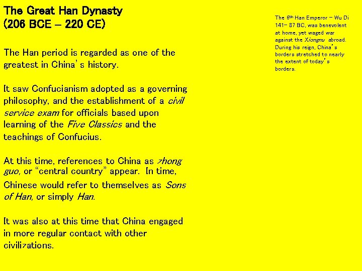 The Great Han Dynasty (206 BCE – 220 CE) The Han period is regarded