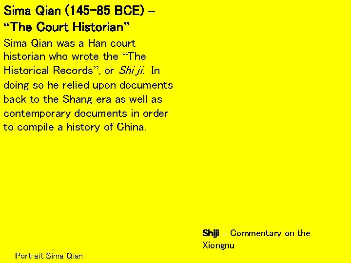 Sima Qian (145 -85 BCE) – “The Court Historian” Sima Qian was a Han