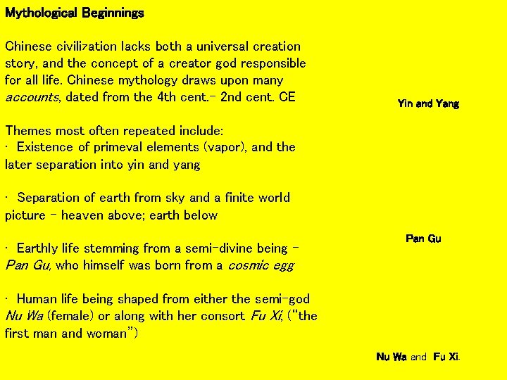 Mythological Beginnings Chinese civilization lacks both a universal creation story, and the concept of