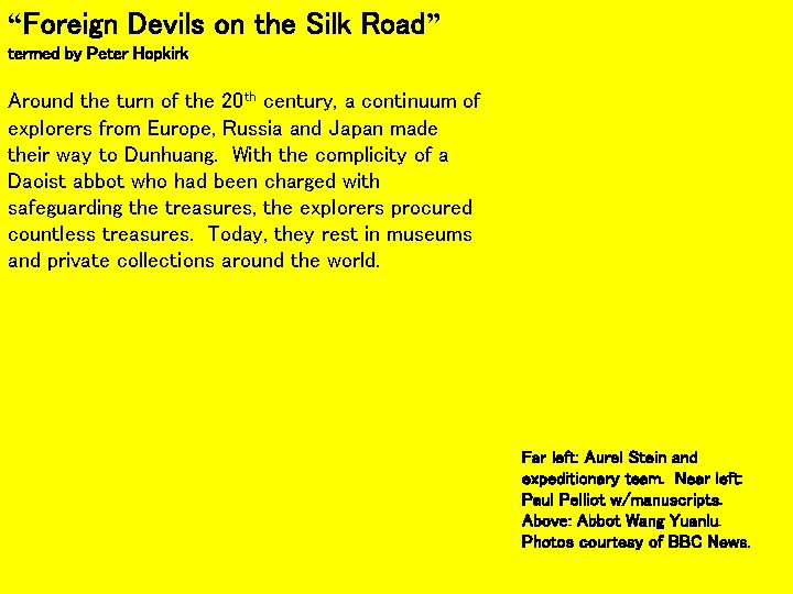 “Foreign Devils on the Silk Road” termed by Peter Hopkirk Around the turn of