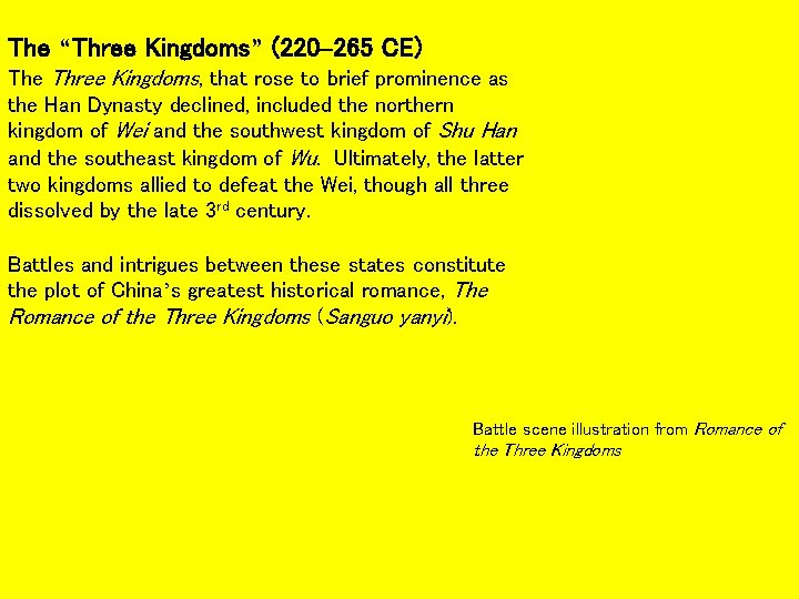 The “Three Kingdoms” (220– 265 CE) The Three Kingdoms, that rose to brief prominence