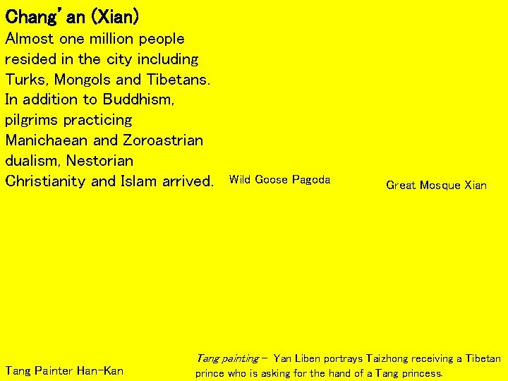 Chang’an (Xian) Almost one million people resided in the city including Turks, Mongols and