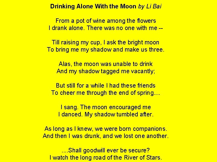 Drinking Alone With the Moon by Li Bai From a pot of wine among