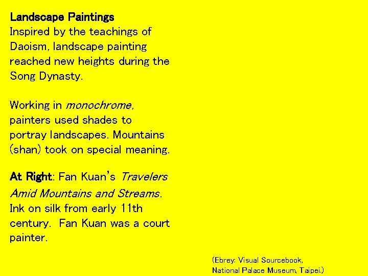 Landscape Paintings Inspired by the teachings of Daoism, landscape painting reached new heights during