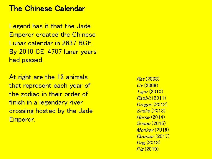 The Chinese Calendar Legend has it that the Jade Emperor created the Chinese Lunar