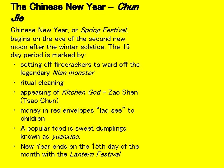 The Chinese New Year – Chun Jie Chinese New Year, or Spring Festival, begins