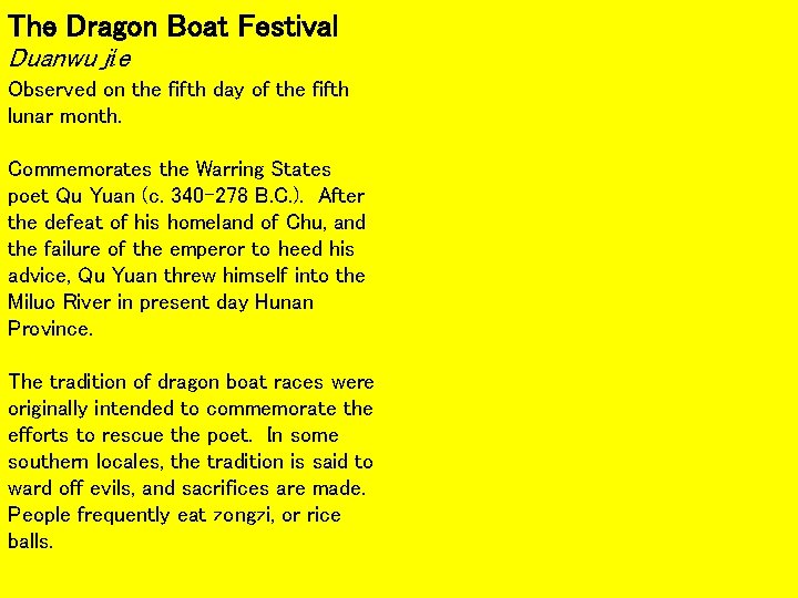 The Dragon Boat Festival Duanwu jíe Observed on the fifth day of the fifth