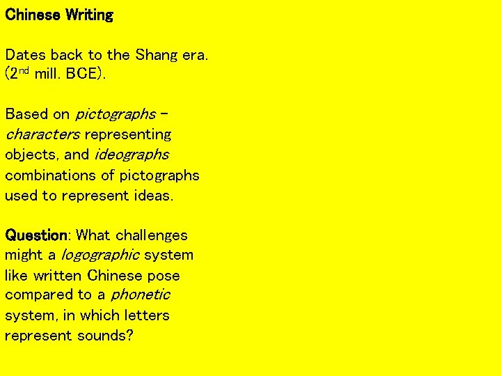 Chinese Writing Dates back to the Shang era. (2 nd mill. BCE). Based on