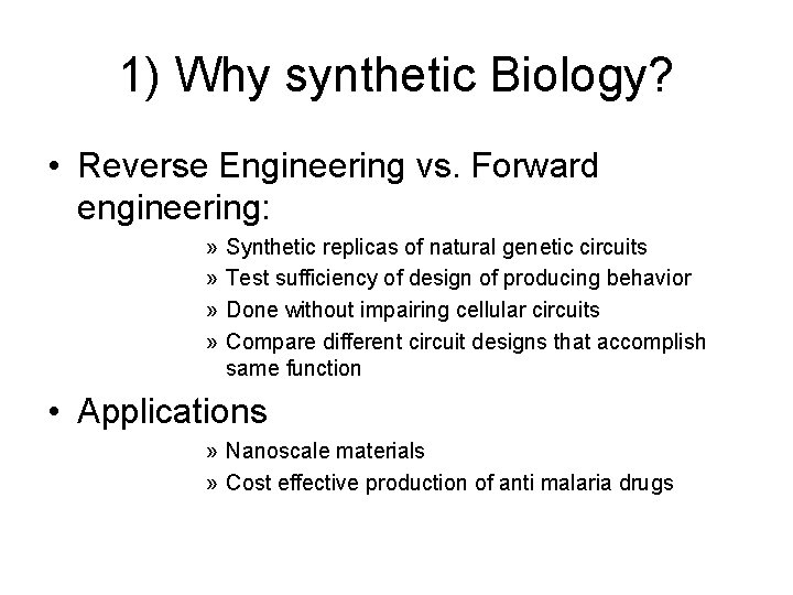 1) Why synthetic Biology? • Reverse Engineering vs. Forward engineering: » » Synthetic replicas