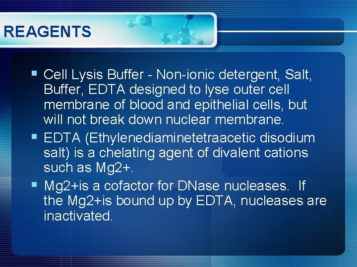 REAGENTS § Cell Lysis Buffer - Non-ionic detergent, Salt, Buffer, EDTA designed to lyse