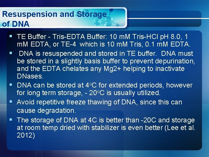Resuspension and Storage of DNA § TE Buffer - Tris-EDTA Buffer: 10 m. M