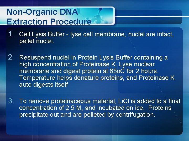 Non-Organic DNA Extraction Procedure 1. Cell Lysis Buffer - lyse cell membrane, nuclei are