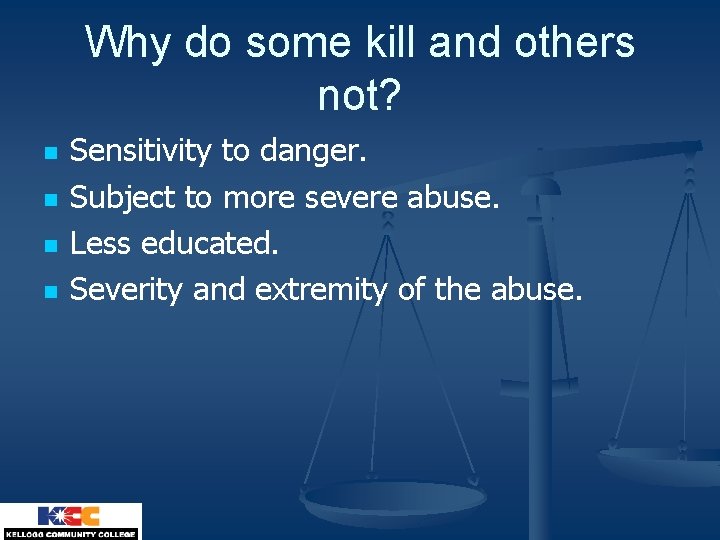 Why do some kill and others not? n n Sensitivity to danger. Subject to