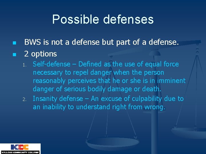 Possible defenses n n BWS is not a defense but part of a defense.