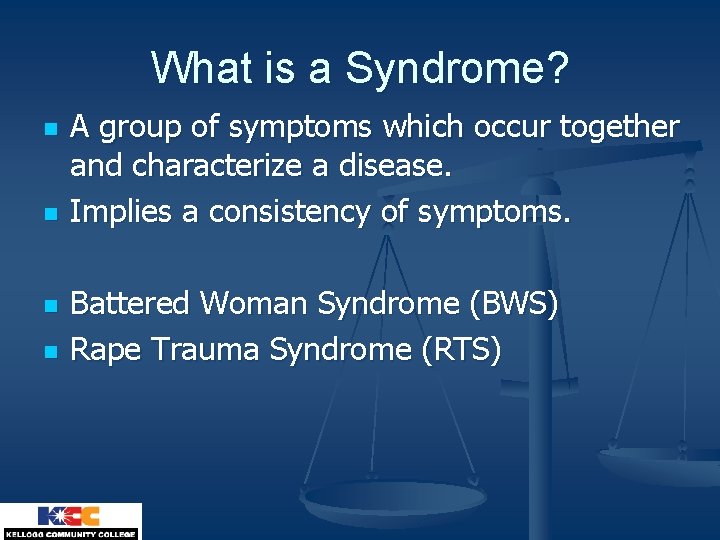 What is a Syndrome? n n A group of symptoms which occur together and
