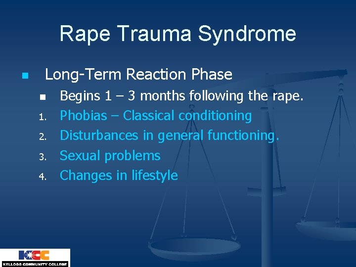 Rape Trauma Syndrome n Long-Term Reaction Phase n 1. 2. 3. 4. Begins 1
