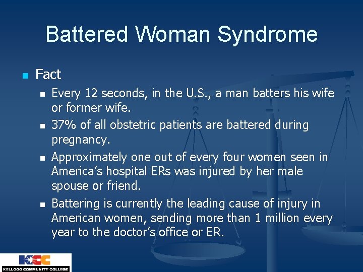 Battered Woman Syndrome n Fact n n Every 12 seconds, in the U. S.