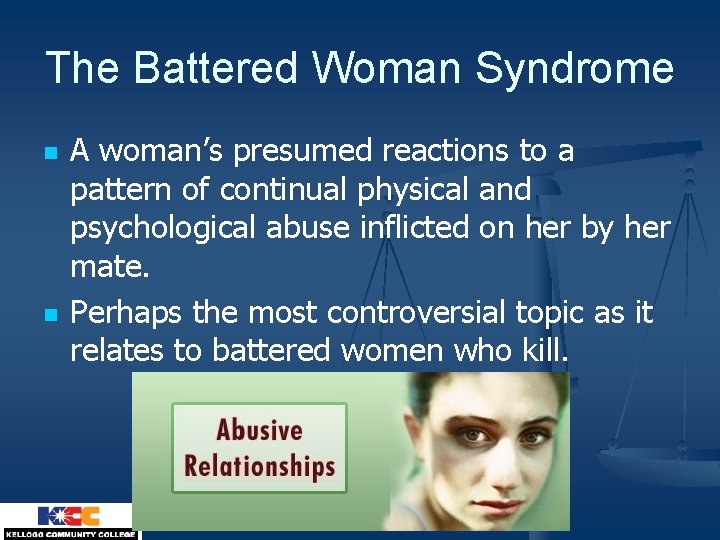 The Battered Woman Syndrome n n A woman’s presumed reactions to a pattern of