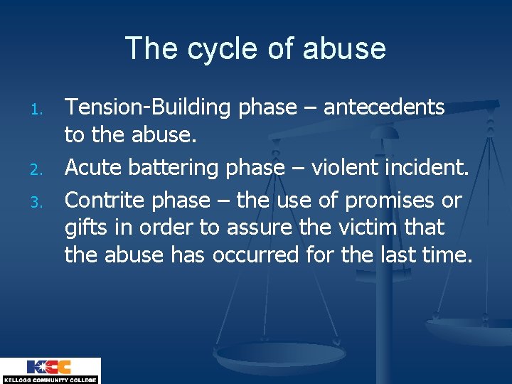 The cycle of abuse 1. 2. 3. Tension-Building phase – antecedents to the abuse.