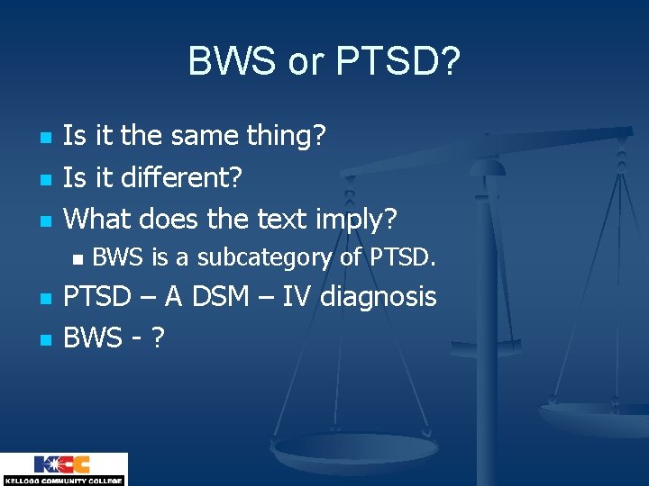 BWS or PTSD? n n n Is it the same thing? Is it different?