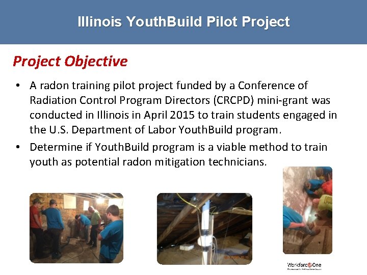 Illinois Youth. Build Pilot Project Objective • A radon training pilot project funded by