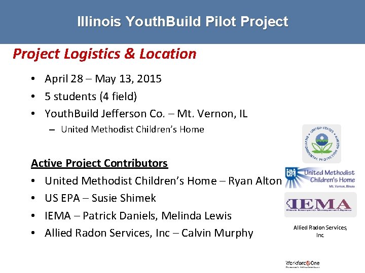 Illinois Youth. Build Pilot Project Logistics & Location • April 28 – May 13,