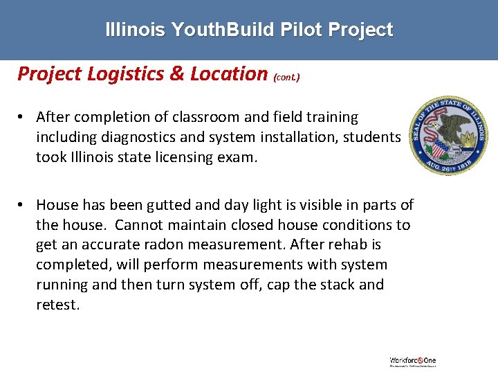 Illinois Youth. Build Pilot Project Logistics & Location (cont. ) • After completion of