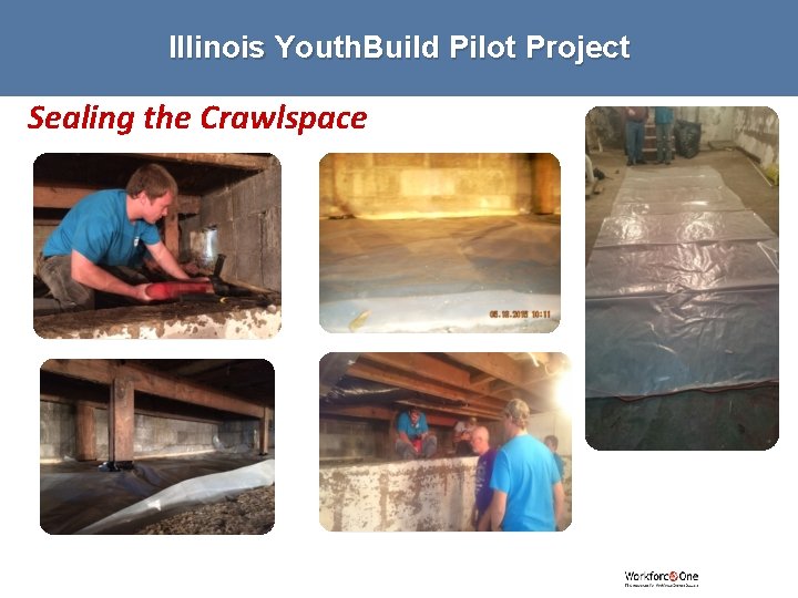 Illinois Youth. Build Pilot Project Sealing the Crawlspace 