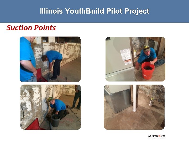 Illinois Youth. Build Pilot Project Suction Points 