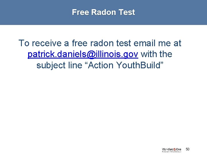 Free Radon Test To receive a free radon test email me at patrick. daniels@illinois.