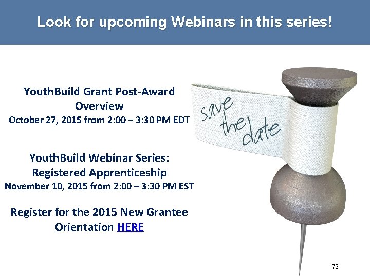 Look for upcoming Webinars in this series! Youth. Build Grant Post-Award Overview October 27,