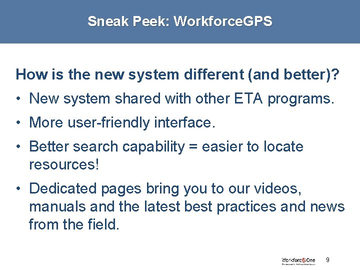 Sneak Peek: Workforce. GPS How is the new system different (and better)? • New