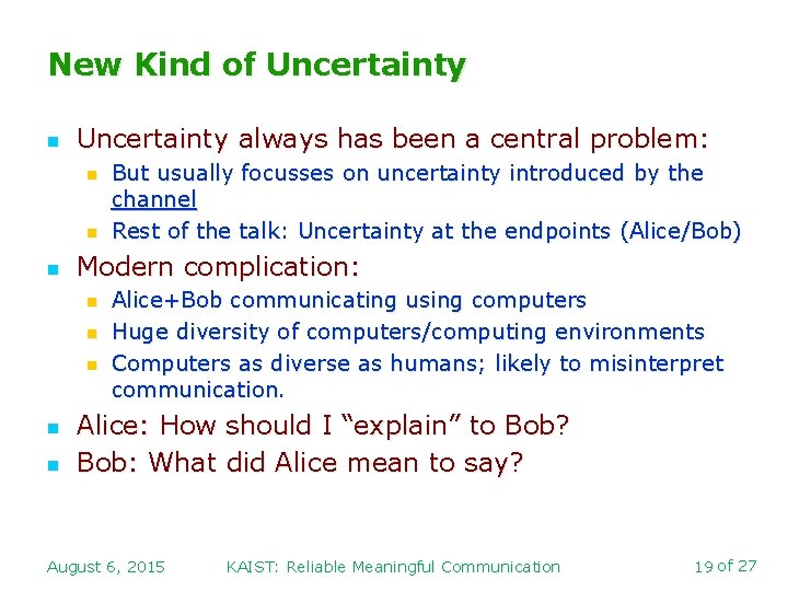 New Kind of Uncertainty n Uncertainty always has been a central problem: n n