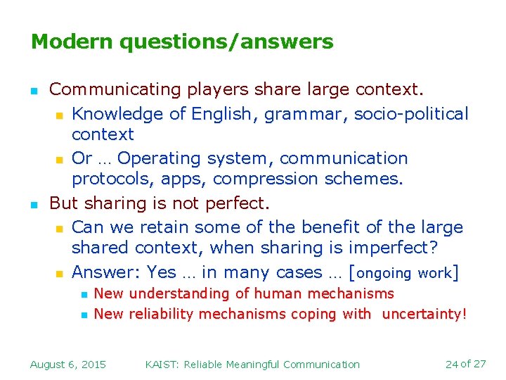 Modern questions/answers n n Communicating players share large context. n Knowledge of English, grammar,