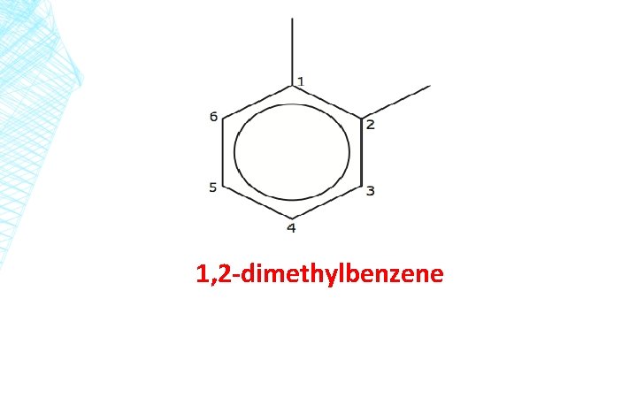 1, 2 -dimethylbenzene 