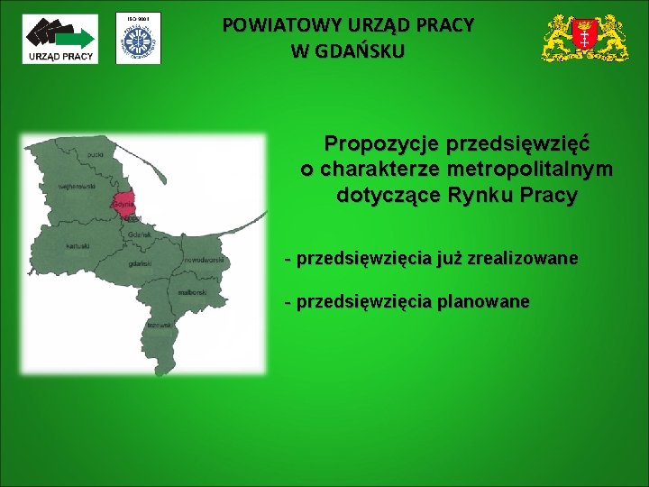 POWIATOWY URZĄD PRACY W GDAŃSKU Propozycje przedsięwzięć o charakterze metropolitalnym dotyczące Rynku Pracy -