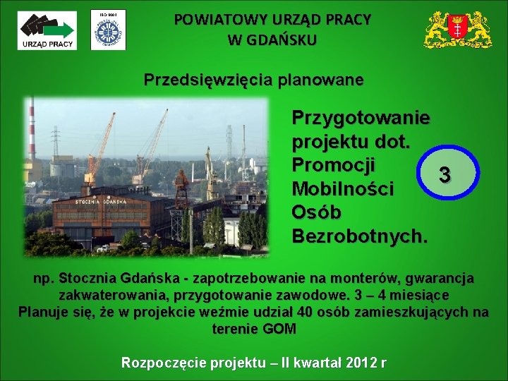 POWIATOWY URZĄD PRACY W GDAŃSKU Przedsięwzięcia planowane Przygotowanie projektu dot. Promocji 3 Mobilności Osób