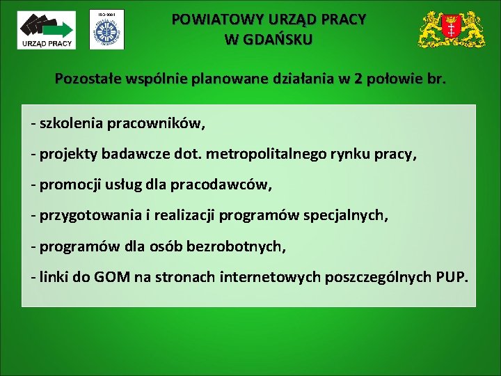 POWIATOWY URZĄD PRACY W GDAŃSKU Pozostałe wspólnie planowane działania w 2 połowie br. -