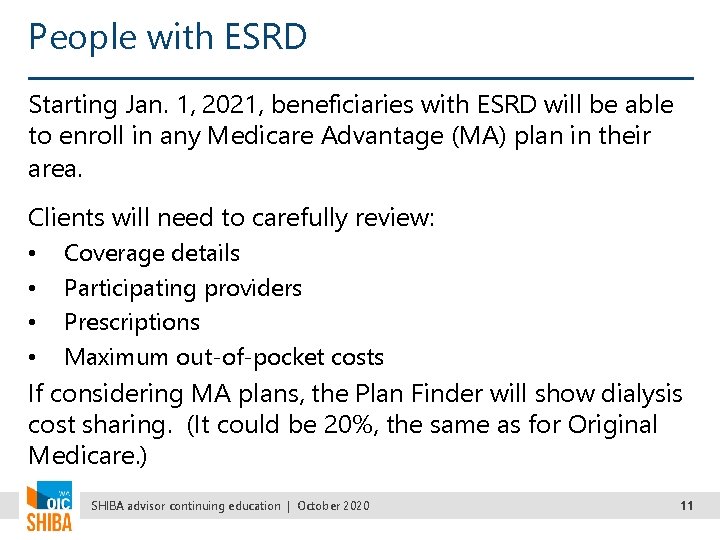 People with ESRD Starting Jan. 1, 2021, beneficiaries with ESRD will be able to