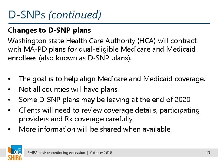 D-SNPs (continued) Changes to D-SNP plans Washington state Health Care Authority (HCA) will contract