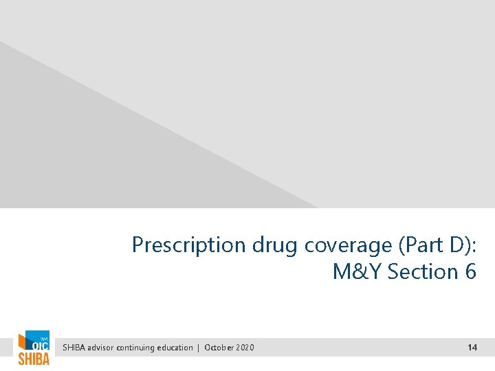 Prescription drug coverage (Part D): M&Y Section 6 SHIBA advisor continuing education | October