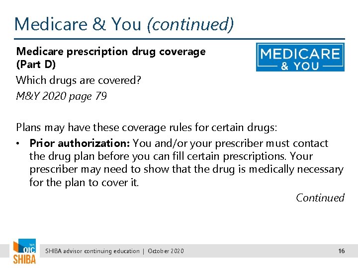 Medicare & You (continued) Medicare prescription drug coverage (Part D) Which drugs are covered?